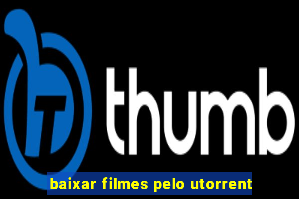 baixar filmes pelo utorrent